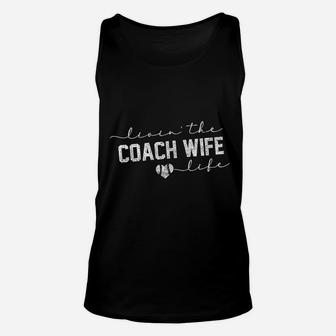 Livin The Coach Wife Life Baseball Softball Gift Unisex Tank Top - Seseable