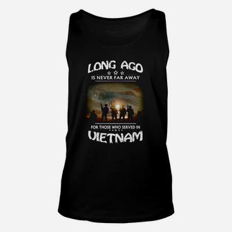 Long Ago Is Never Far Away For Those Who Served In Vietnam Unisex Tank Top - Seseable