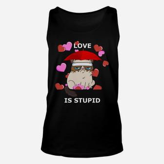 Love Is Stupid Valentines Cat Angry Miserable Grumpy Unisex Tank Top - Seseable