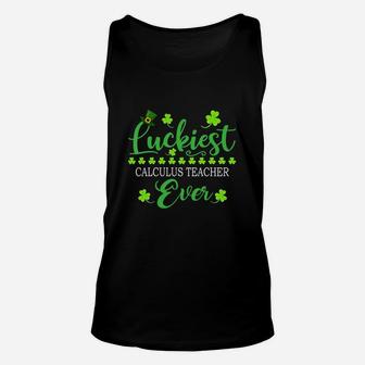 Luckiest Calculus Teacher Ever St Patrick Quotes Shamrock Funny Job Title Unisex Tank Top - Seseable