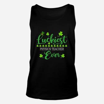 Luckiest Physics Teacher Ever St Patrick Quotes Shamrock Funny Job Title Unisex Tank Top - Seseable