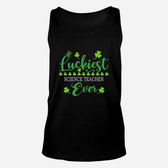 Luckiest Science Teacher Ever St Patrick Quotes Shamrock Funny Job Title Unisex Tank Top - Seseable