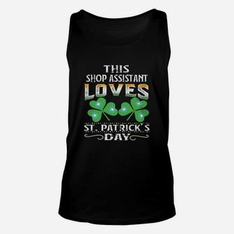 Lucky Shamrock This Shop Assistant Loves St Patricks Day Funny Job Title Unisex Tank Top - Seseable