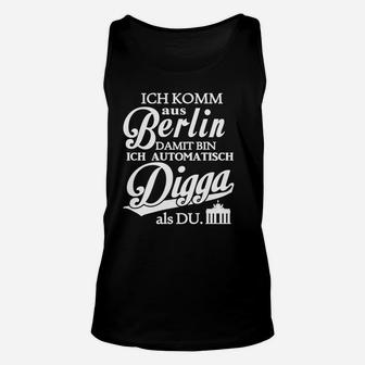 Lustiges Berliner Dialekt Unisex TankTop Ich komm aus Berlin, Digga - Seseable