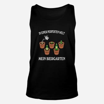 Lustiges Biergarten Unisex TankTop Perfekte Welt & Mein Biergarten, Für Bierfans - Seseable