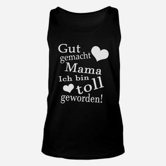 Lustiges Dankeschön Unisex TankTop Gut gemacht Mama, Ich bin toll! für Mütter - Seseable