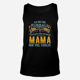 Lustiges Fußball-Mama Unisex TankTop Fast wie normale Mutter, nur cooler - Seseable