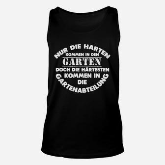 Lustiges Gärtner Unisex TankTop Hart im Garten, Witziges Spruch-Unisex TankTop - Seseable