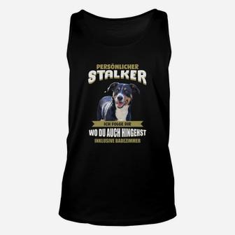 Lustiges Hunde-Fan Unisex TankTop Persönlicher Stalker, Spruch für Tierfreunde - Seseable