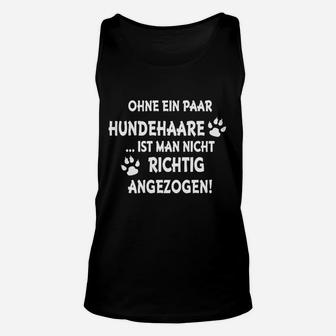 Lustiges Hunde-Haar Spruch Unisex TankTop Nicht richtig angezogen ohne Hundehaare - Seseable