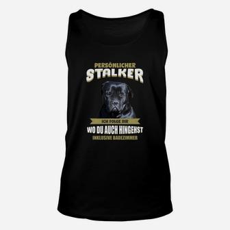 Lustiges Hunde-Thema Unisex TankTop: Persönlicher Stalker - Überallhin Folgen - Seseable