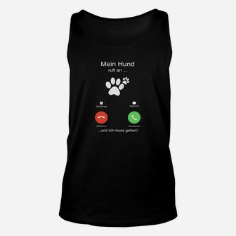 Lustiges Hundeanruf Unisex TankTop Mein Hund ruft an, ich muss gehen für Haustierfreunde - Seseable