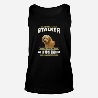 Lustiges Hundeliebhaber Unisex TankTop Persönlicher Stalker - Folge überallhin - Seseable