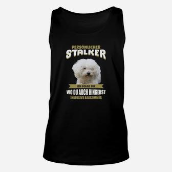 Lustiges Hundeliebhaber Unisex TankTop - Persönlicher Stalker Motiv - Seseable