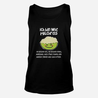 Lustiges Ich bin wie Milchreis Unisex TankTop, Witziges Spruch Tee - Seseable