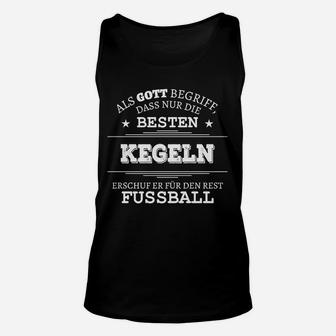 Lustiges Kegeln vs Fußball Unisex TankTop Nur die Besten kegeln - Seseable