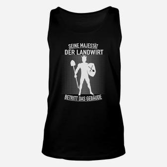 Lustiges Landwirt Unisex TankTop mit Spruch, Seine Majestät Betritt - Seseable