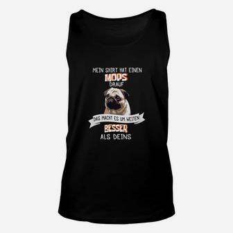 Lustiges Mops-Hund Unisex TankTop, Spruch: Mein Unisex TankTop hat einen Mops - Seseable