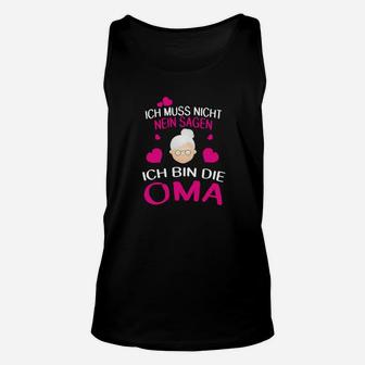 Lustiges Oma Unisex TankTop Ich muss nicht NEIN sagen, Geschenk für Großmütter - Seseable