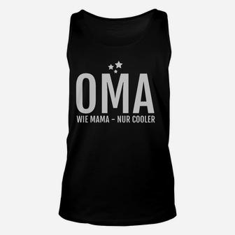 Lustiges Oma Unisex TankTop Schwarz mit Spruch, Cooler als Mama Tee - Seseable