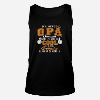 Lustiges Opa Ankündigungs-Unisex TankTop, Cool Genannt statt Großvater - Seseable