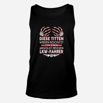 Lustiges Schwarzes Truck-Fahrer Unisex TankTop mit Spruch - Seseable