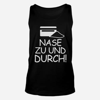 Lustiges Schwarzes Unisex TankTop, Spruch Nase zu und Durch!, Grafikdesign - Seseable