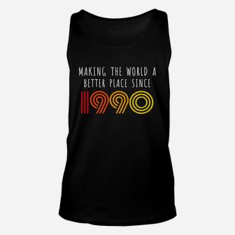 Making The World A Better Place Since 1990 Birthday Vintage Unisex Tank Top - Seseable