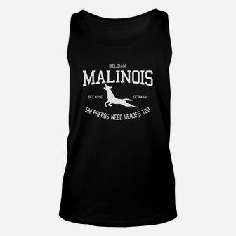 Malinois Because German Shepherds Need Heroes Too Unisex Tank Top - Seseable