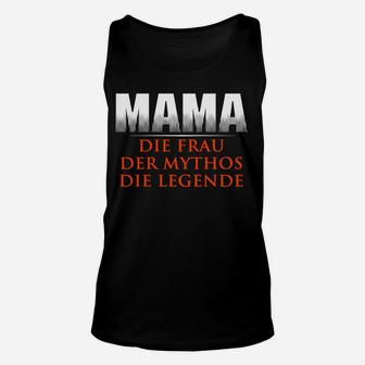 Mama Die Frau Der Mythos Die Legende TankTop - Seseable