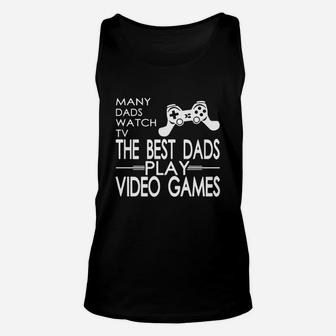 Many Dads Watch Tv The Best Dads Play Unisex Tank Top - Seseable
