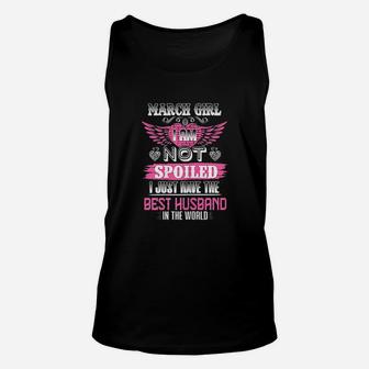March Girl I Am Not Spoiled I Just Have The Best Husband Unisex Tank Top - Seseable
