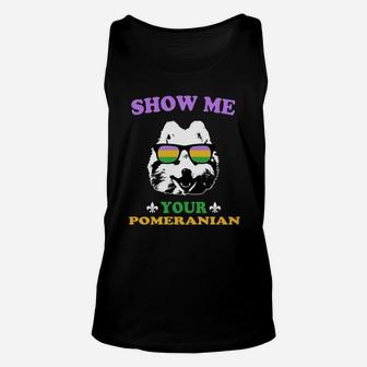 Mardi Gras Show Me Your Pomeranian Funny Gift For Dog Lovers Unisex Tank Top - Seseable