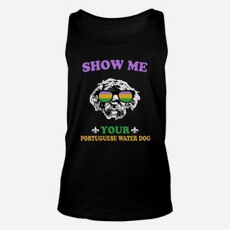 Mardi Gras Show Me Your Portuguese Water Dog Funny Gift For Dog Lovers Unisex Tank Top - Seseable