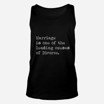 Marriage Is One Of The Leading Causes Of Divorce Unisex Tank Top - Seseable