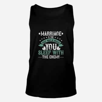 Marriage Is The Only War In Which You Sleep With The Enemy Unisex Tank Top - Seseable