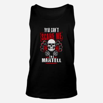 Martell You Can't Scare Me I'm A Martell Unisex Tank Top - Seseable