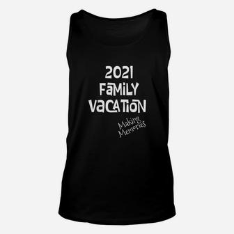 Matching Family Vacation 2021 Making Memories Unisex Tank Top - Seseable