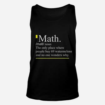 Math, The Only Place Where People Buy 69 Watermelons Unisex Tank Top - Seseable