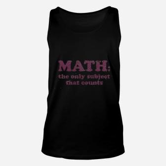Math The Only Subject That Counts Funny School Teacher Pun Unisex Tank Top - Seseable