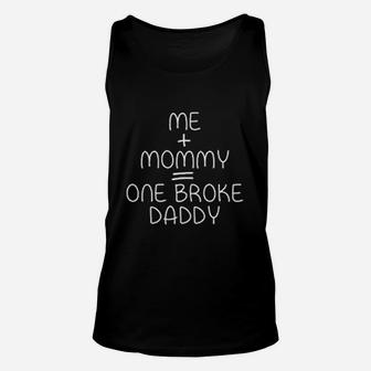 Me Mommy One Broke Daddy, best christmas gifts for dad Unisex Tank Top - Seseable