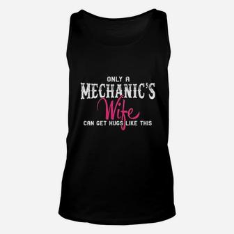 Mechanics Only A Mechanics Wife Can Get Hugs Like This Unisex Tank Top - Seseable