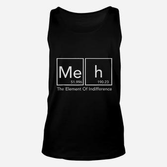 Meh The Element Of Indifference Funny Periodic Table Unisex Tank Top - Seseable