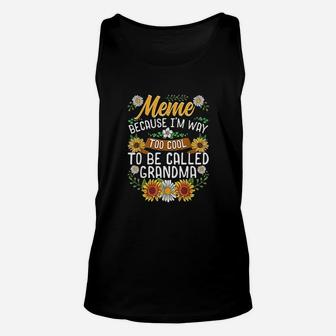 Meme Because I Am Way Too Cool To Be Called Grandma Unisex Tank Top - Seseable