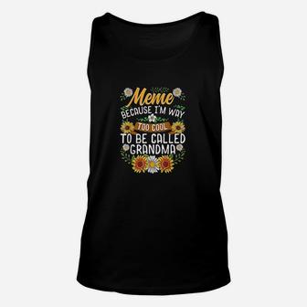 Meme Because I Am Way Too Cool To Be Called Grandma Unisex Tank Top - Seseable