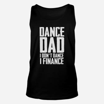 Mens Dance Dad I Dont Dance I Finance T Shirt Fathers Day Gift Black Men Unisex Tank Top - Seseable