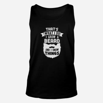 Mens Funny Beard Dad Gift I Grow Beard And I Know Things Unisex Tank Top - Seseable