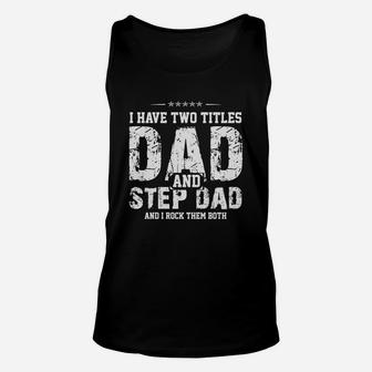 Mens I Have Two Titles Dad And Step Dad T-shirt Black Men B075377v4p 1 Unisex Tank Top - Seseable