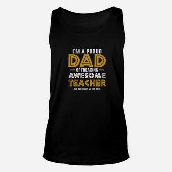 Mens Im A Proud Dad Of A Freaking Awesome Teacher Unisex Tank Top - Seseable