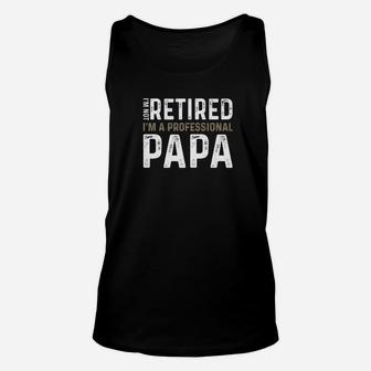 Mens Not Retired Professional Papa Shirt Daddy 2019 New Papa Gift Unisex Tank Top - Seseable